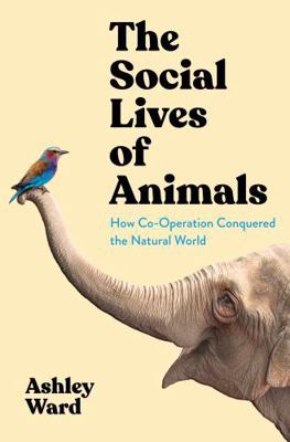 The Social Lives of Animals: How Co-operation C... 1788168844 Book Cover