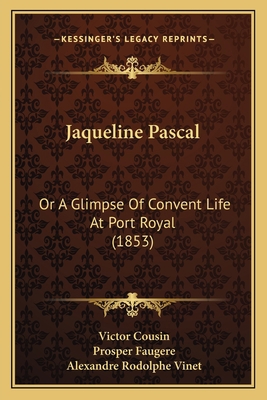 Jaqueline Pascal: Or A Glimpse Of Convent Life ... 1165429985 Book Cover