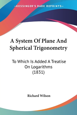 A System Of Plane And Spherical Trigonometry: T... 1436754003 Book Cover