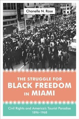 The Struggle for Black Freedom in Miami: Civil ... 0807157678 Book Cover