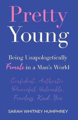 Pretty Young: Being Unapologetically Female in ... 1637304358 Book Cover