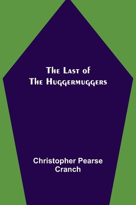 The Last of the Huggermuggers 9356703213 Book Cover