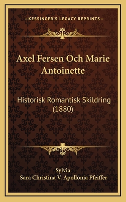 Axel Fersen Och Marie Antoinette: Historisk Rom... [Dutch] 1168221714 Book Cover