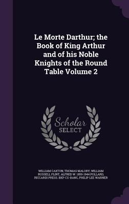 Le Morte Darthur; the Book of King Arthur and o... 1347175326 Book Cover