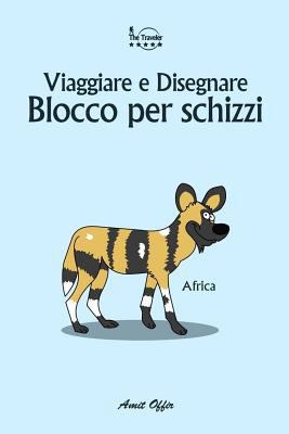 Blocco Per Schizzi: Viaggiare E Disegnare: Africa [Italian] 197991804X Book Cover