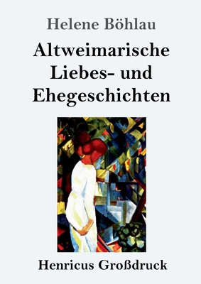 Altweimarische Liebes- und Ehegeschichten (Groß... [German] 3847825399 Book Cover