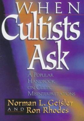 When Cultists Ask: A Popular Handbook on Cultic... 0801011493 Book Cover