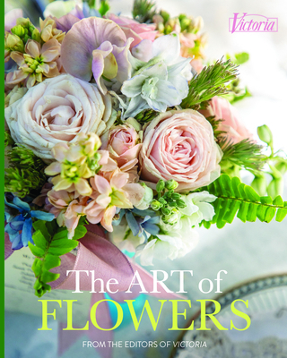 The Art of Flowers: From the Editors of Victori... 1940772877 Book Cover