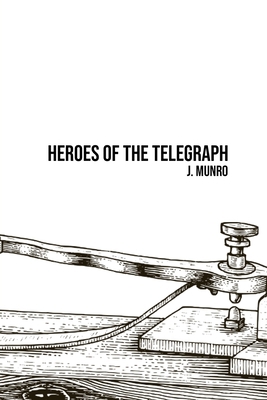 Heroes of the Telegraph 1800602510 Book Cover