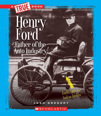 Henry Ford: Father of the Auto Industry (True B... 0531247775 Book Cover