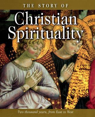 The Story of Christian Spirituality: Two Thousa... 0745936415 Book Cover