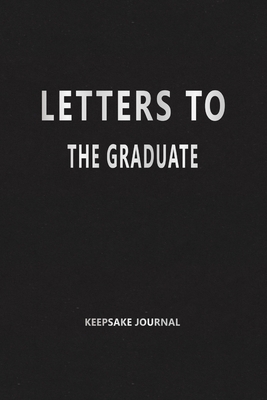 Letters to the Graduate (Keepsake Journal): Gra... 1703468244 Book Cover