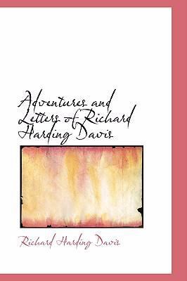 Adventures and Letters of Richard Harding Davis 0554308533 Book Cover