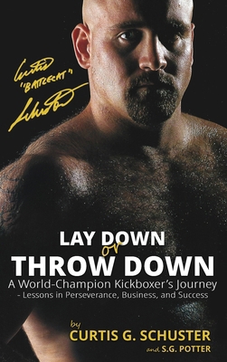 Lay Down or Throw Down: A World Champion Kickbo... B0FXCVHBR1 Book Cover