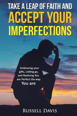 Take a Leap of Faith and Accept Your Imperfecti... 1530752396 Book Cover