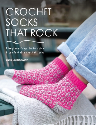Crochet Socks That Rock: A Beginner's Guide to ... 1446314510 Book Cover