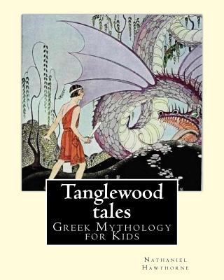 Tanglewood tales By: Nathaniel Hawthorne, Illus... 1985082020 Book Cover