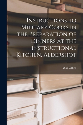Instructions to Military Cooks in the Preparati... 1017378614 Book Cover