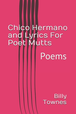 Chico Hermano and Lyrics For Poet Mutts: Poems B08D4Y52G3 Book Cover