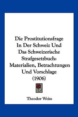 Die Prostitutionsfrage In Der Schweiz Und Das S... [German] 1161119698 Book Cover