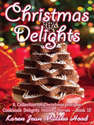 Christmas Delights Cookbook: A Collection of Ch... 1594341575 Book Cover