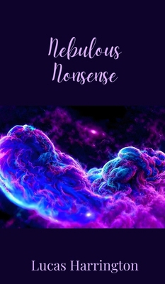 Nebulous Nonsense 1805677853 Book Cover
