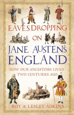 Eavesdropping on Jane Austen's England: How our... 1408703963 Book Cover