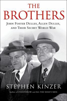 The Brothers: John Foster Dulles, Allen Dulles,... 0805094970 Book Cover