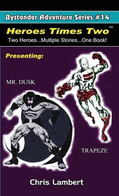Heroes Times Two: Two Heroes...Multiple Stories... 1532383843 Book Cover