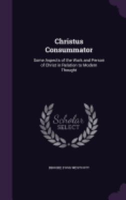 Christus Consummator: Some Aspects of the Work ... 1358623422 Book Cover