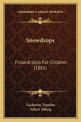Snowdrops: Finland Idyls for Children (1881) 1164893149 Book Cover