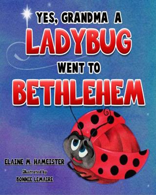 Yes, Grandma a Ladybug Went to Bethlehem