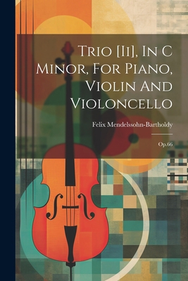 Trio [ii], In C Minor, For Piano, Violin And Vi... 1022403907 Book Cover