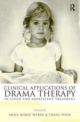Clinical Applications of Drama Therapy in Child... 0415948452 Book Cover