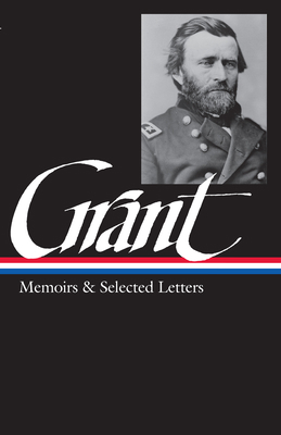 Ulysses S. Grant: Memoirs & Selected Letters (L... 0940450585 Book Cover