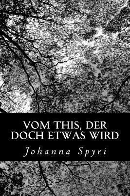 Vom This, der doch etwas wird [German] 1478237368 Book Cover
