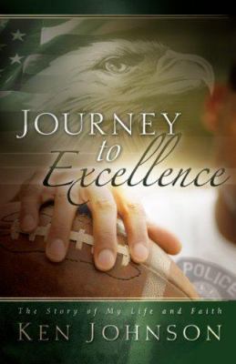 Journey to Excellence: The Story of My Life and... 0974839140 Book Cover