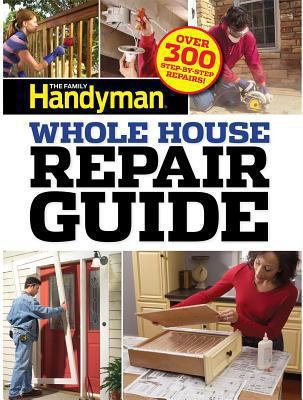 Family Handyman Whole House Repair Guide: Over ... 1621450562 Book Cover