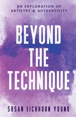 Beyond The Technique: an exploration of artistr... B0D4GV7QSC Book Cover