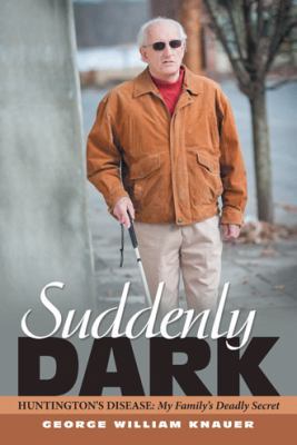 Suddenly Dark: Huntington's Disease: My Family'... 1480830127 Book Cover