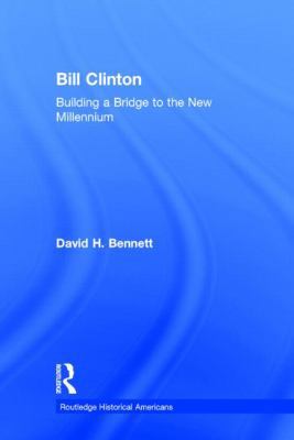 Bill Clinton: Building a Bridge to the New Mill... 0415894662 Book Cover