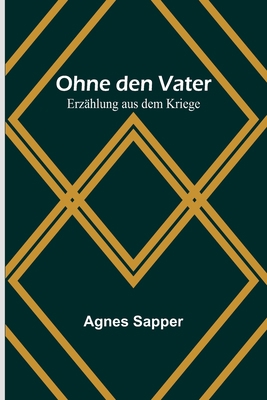 Ohne den Vater: Erzählung aus dem Kriege [German] 9356788359 Book Cover