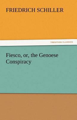 Fiesco, Or, the Genoese Conspiracy 3842464517 Book Cover