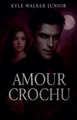 Amour crochu [French] B0G4W51S42 Book Cover