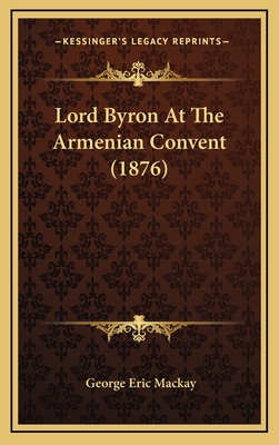 Lord Byron At The Armenian Convent (1876) 1166343146 Book Cover