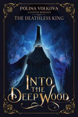 Into the Deep Wood: The Deathless King (Into th... 1952829151 Book Cover