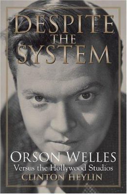 Despite the System: Orson Welles Versus the Hol... 1556525478 Book Cover