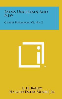 Palms Uncertain and New: Gentes Herbarum, V8, N... 1258632462 Book Cover