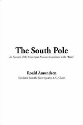 The South Pole: An Account of the Norwegian Ant... 1404332898 Book Cover