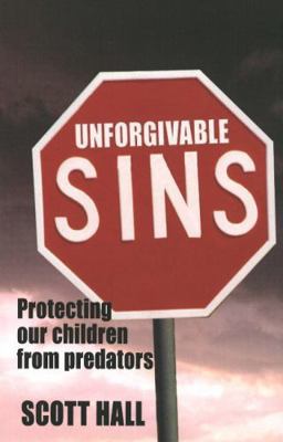 Unforgivable Sins: Prottecting Our Children fro... 189745306X Book Cover
